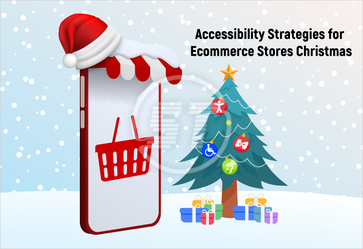 Accessibility Strategies for Ecommerce Store Success this Christmas